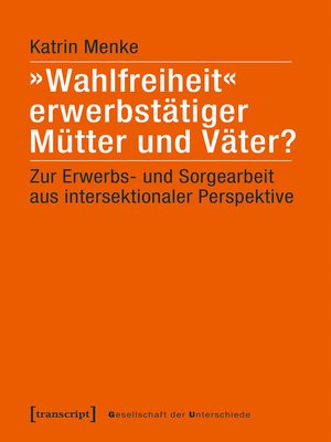 cover image of »Wahlfreiheit« erwerbstätiger Mütter und Väter?